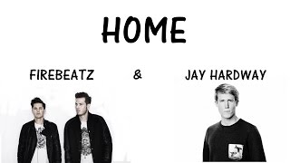 Firebeatz amp Jay Hardway  Home Lyrics [upl. by Affay]