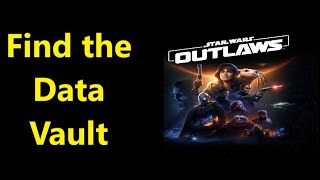 Find the Data Vault  Star Wars Outlaws  How to Get to the Data Vault During False Flag Mission [upl. by Assilam869]