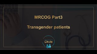 MRCOG Part3 Management of Transgender patients [upl. by Arocahs]