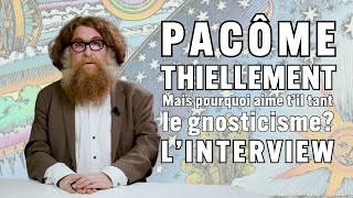 Interview de Pacôme Thiellement  Gnose Jésus et compagnie [upl. by Panayiotis]