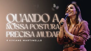 Quando a nossa postura precisa mudar  Pra Viviane Martinello [upl. by Marchall787]