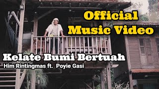 KELATE BUMI BERTUAH Official Music Video Him Rintingmas ft Poyie Gasi [upl. by Schou109]