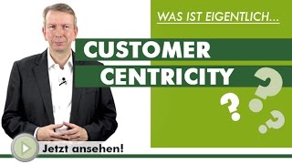 CUSTOMER CENTRICITY  Was ist eigentlich [upl. by Ynnek]