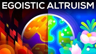 A Selfish Argument for Making the World a Better Place – Egoistic Altruism [upl. by Ellehsar]