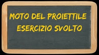 Moto del proiettile  esercizio svolto [upl. by Torruella]