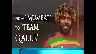 From Mumbai to Team Galle  Lasith Malinga [upl. by Eidnac]