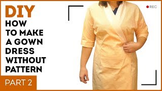 DIY How to make a gown dress without pattern Making a dressing gown with a wrap over Part 2 [upl. by Id]