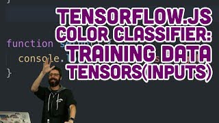 76 TensorFlowjs Color Classifier Training Data Tensors inputs [upl. by Schroeder634]