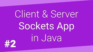 Client Server Sockets App in Java  Part 22 [upl. by Refotsirhc]