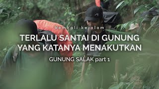 Gunung Salak  Terlalu Santai di Gunung yang Katanya Seram part 1 [upl. by Kirsten]