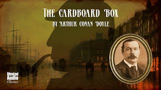 The Cardboard Box  Arthur Conan Doyle  A Bitesized Audiobook [upl. by Nauqyt]