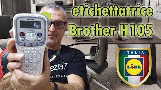 etichettatrice Brother H 105 RECENSIONE [upl. by Oirretna]