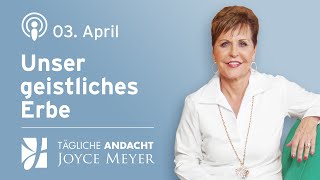 0304  UNSER GEISTLICHES ERBE 📖✨ – Tägliche Andacht von Joyce Meyer [upl. by Grosz320]