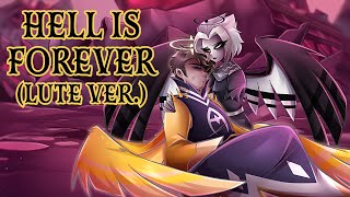 Hell Is Forever Lute Ver  Hazbin Hotel 【Rewrite Cover By MilkyyMelodies】 [upl. by Marchak738]