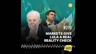 🎙️PODCAST Markets give Lula a Real reality check [upl. by Halfdan]