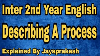 Describing a process Inter second year english explained by Jayaprakash [upl. by Atilemrac]