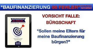 VORSICHT FALLE BÜRGSCHAFT Bürgschaft der Eltern für Baufinanzierung [upl. by Wildermuth]