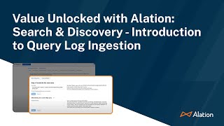 Value Unlocked with Alation Search amp Discovery  Introduction to Query Log Ingestion [upl. by Ena522]