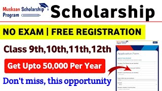 100 Scholarship for School Students 🤯 ₹50000 Muskaan Scholarship 2024  Free Scholarships [upl. by Sosthena]