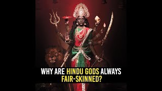 Dark is Divine Why Are Hindu Gods Always FairSkinned [upl. by Eneliak112]