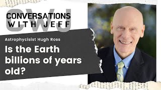 Astrophysicist Hugh Ross explains his Old Earth Creation theology  Conversations with Jeff 92 [upl. by Ravilob]