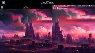 LTN  City Of Lights Tom Fall Extended Remix [upl. by Niarbo]