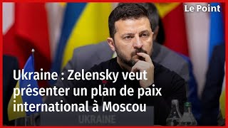 Ukraine  Zelensky veut présenter un plan de paix international à Moscou [upl. by Liuka]