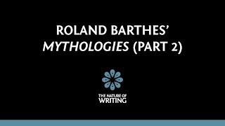 Roland Barthes Mythologies  Literary Theory  Part 2 [upl. by Bunker164]