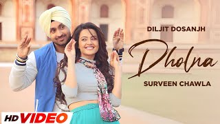 Dholna  Diljit Dosanjh HD Video  Surveen Chawla  Kamal Khan  Latest Punjabi Songs 2024 [upl. by Lledal557]