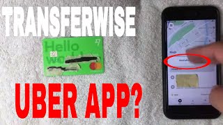 ✅ Can You Add Transferwise Borderless Debit To Uber App 🔴 [upl. by Ibbetson218]