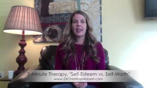 quotSelfEsteem vs SelfWorthquot 3Minute Therapy w Dr Christina Hibbert [upl. by Sardella367]