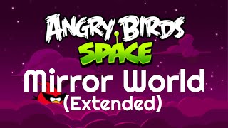 Angry Birds Space  Mirror World Extended [upl. by Haida52]