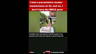 I had a preventative double mastectomy at 32 and no I dont have the BRCA geneShorts [upl. by Eive]