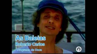 As Baleias  Roberto Carlos [upl. by Heidt]