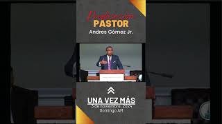 Una vez Mas Pastor Andres Gomez Jr iglesiabautista fe diosteama [upl. by Henleigh902]