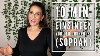 10 Minuten Einsingen vor der Chorprobe für Sopran hohe Stimme  Sing dich mit mir zusammen ein [upl. by Rabjohn]