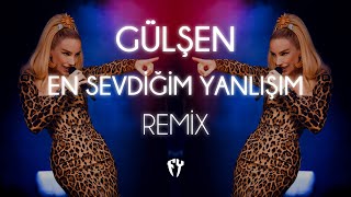 Gülşen  En Sevdiğim Yanlışım  Fatih Yılmaz Remix [upl. by Yelkrab870]