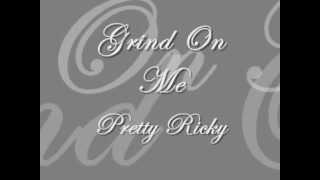 Grind On Me  Pretty Ricky Lyrics [upl. by Anilam]