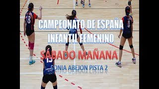 SONIA ABEJÓN PISTA 2 SABADO MAÑANA CAMPEONATO DE ESPAÑA VOLEIBOL INFANTIL FEMENINO [upl. by Charmaine]