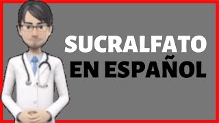 SUCRALFATO ✅ Sucralfate EN ESPAÑOL [upl. by Feigin]