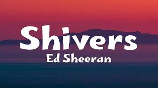 Ed Sheeran  Shivers Lyrics [upl. by Enitsyrk146]