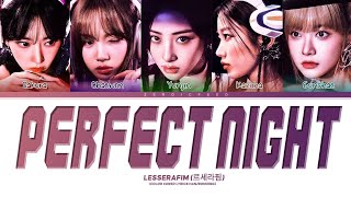 LE SSERAFIM 르세라핌  Perfect Night Lyrics Color Coded Lyrics [upl. by Ainitsirc84]