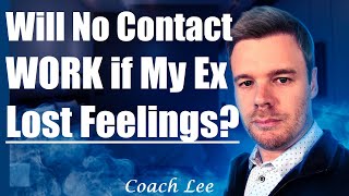 Will No Contact Work If My Ex Lost Feelings [upl. by Notnef]