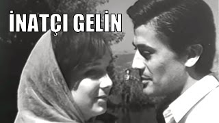 İnatçı Gelin  Eski Türk Filmi Tek Parça [upl. by Riesman]