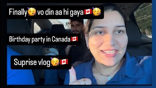 Finally vo din aa hi gya😍🥳 Suprise vlog🥳 Birthday party in Canada🇨🇦 [upl. by Kelleher467]