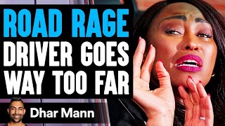 ROAD RAGE Driver GOES TOO FAR What Happens Next Is Shocking  Dhar Mann [upl. by Lehpar]