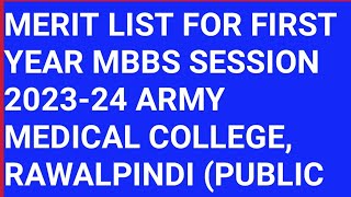 MERIT LIST FOR FIRST YEAR MBBS SESSION 202324 ARMY MEDICAL COLLEGE RAWALPINDI PUBLIC SECTOR [upl. by Adnawyek]