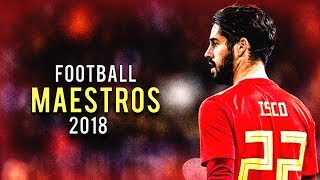 Football Maestros 2018 • Insane Skills Goals amp Assists • Ft Isco Coutinho De Bruyne Pogba [upl. by Eichman]