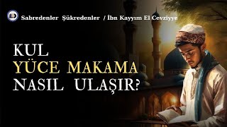 Kul Yüce Makama Nasıl Ulaşır  İbn Kayyım El Cevziyye Sesli Kitap [upl. by Dej320]