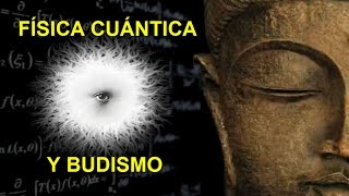 BUDISMO Y FÍSICA CUÁNTICA Espiritualidad y Ciencia se abrazan [upl. by Vinaya]